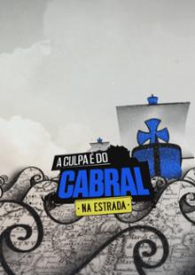 A Culpa é do Cabral na Estrada